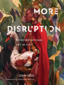 More Disruption : Representational Art in Flux