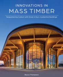 Innovations in Mass Timber : Sequestering Carbon with Style in Commercial Buildings