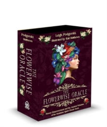 The Flowerwise Oracle : Empowerment through the Ancient Wisdom of the Feminine Spirit