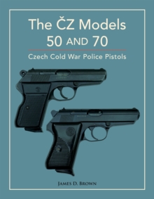 The CZ Models 50 and 70 : Czech Cold War Police Pistols