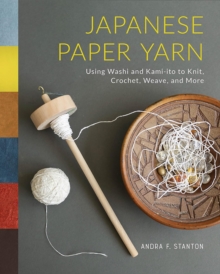 Schiffer Publishing Ltd Japanese Paper Yarn , Using Washi And Kami-ito To Knit, Crochet, Weave, And More