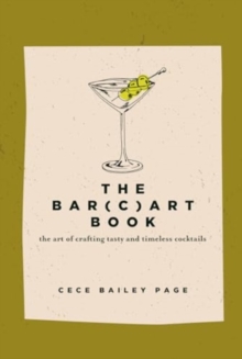 The Bar(c)art Book : The Art of Crafting Tasty and Timeless Cocktails