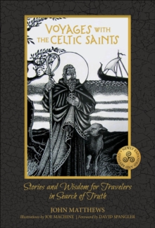 Voyages with the Celtic Saints : Stories and Wisdom for Travelers in Search of Truth