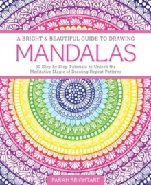 Schiffer Publishing Ltd A Bright & Beautiful Guide To Drawing Mandalas , 30 Step-by-Step Tutorials To Unlock The Meditative Magic Of Drawing Repeat Patterns