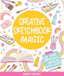 Schiffer Publishing Ltd Creative Sketchbook Magic , 30 Easy & Joyful Lessons To Unlock The Artist Within