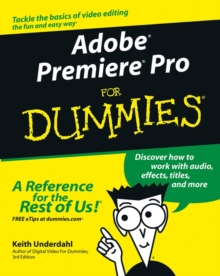 Adobe Premiere Pro For Dummies, Paperback / softback Book Adobe Premiere Pro For Dummies, Paperback / softback Book