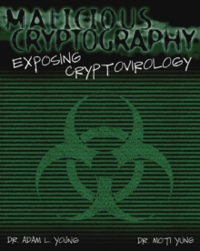 Malicious Cryptography : Exposing Cryptovirology, Paperback / softback Book Malicious Cryptography : Exposing Cryptovirology, Paperback / softback Book