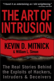 The Art of Intrusion : The Real Stories Behind the Exploits of Hackers, Intruders and Deceivers