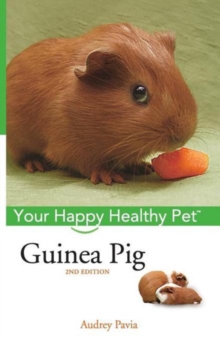 Guinea Pig : Your Happy Healthy Pet