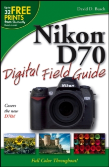 Nikon D70 Digital Field Guide, Paperback Book Nikon D70 Digital Field Guide, Paperback Book