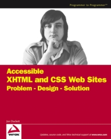 Accessible XHTML and CSS Web Sites : Problem - Design - Solution