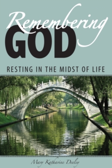 Remembering God : Resting In The Midst Of Life