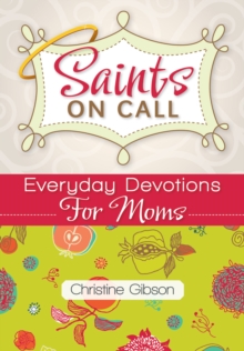 Saints on Call : Everyday Devotions for Moms