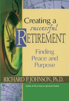 Creating a Successful Retirement : Finding Peace and Purpose