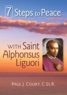 7 Steps to Peace With St. Alphonsus Liguori