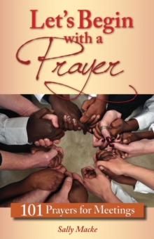 Let's Begin with a Prayer : 101 Prayers for Meetings