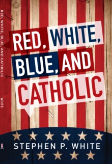 Red, White, Blue, and Catholic