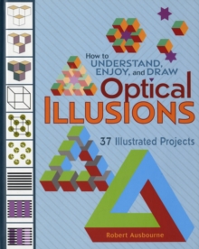 How to Understand Enjoy and Draw Optical Illusions A140, Hardback Book How to Understand Enjoy and Draw Optical Illusions A140, Hardback Book