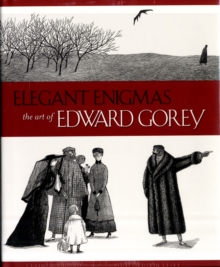 Elegant Enigmas the Art of Edward Gorey A160, Hardback Book Elegant Enigmas the Art of Edward Gorey A160, Hardback Book