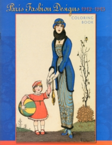 Paris Fashion Design 1912-1913 Colouring Book, Paperback / softback Book Paris Fashion Design 1912-1913 Colouring Book, Paperback / softback Book