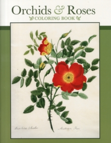 Orchids & Roses Colouring Book, Paperback / softback Book Orchids & Roses Colouring Book, Paperback / softback Book
