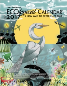 Chris Hardman's Ecological Calendar : A New Way to Experience Time 2017 Engagement Calendar, Diary Book Chris Hardman's Ecological Calendar : A New Way to Experience Time 2017 Engagement Calendar, Diary Book