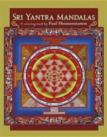 Sri Yantra Mandalas a Coloring Book by Paul Heussenstamm, Paperback / softback Book Sri Yantra Mandalas a Coloring Book by Paul Heussenstamm, Paperback / softback Book