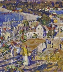 E. Charlton Fortune the Colorful Spirit, Hardback Book E. Charlton Fortune the Colorful Spirit, Hardback Book