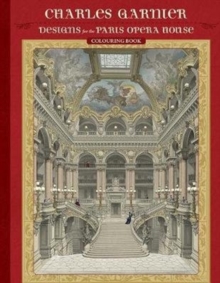 Charles Garnier Designs for the Paris Opera House Coloring Book, Paperback Book Charles Garnier Designs for the Paris Opera House Coloring Book, Paperback Book