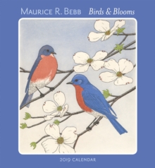Maurice R. Bebb Birds & Blooms 2019 Wall Calendar, Calendar Book Maurice R. Bebb Birds & Blooms 2019 Wall Calendar, Calendar Book