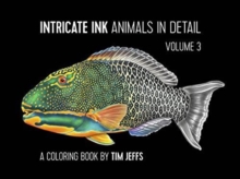 Intricate Ink : Animals in Detail Volume 3: a Coloring Book by Tim Jeffs, Paperback / softback Book Intricate Ink : Animals in Detail Volume 3: a Coloring Book by Tim Jeffs, Paperback / softback Book