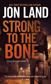 Strong to the Bone : A Caitlin Strong Novel, Paperback / softback Book Strong to the Bone : A Caitlin Strong Novel, Paperback / softback Book