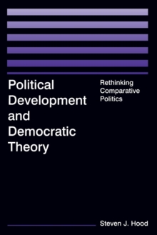 Political Development and Democratic Theory : Rethinking Comparative Politics