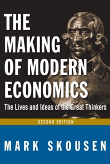 The Making of Modern Economics : The Lives and Ideas of Great Thinkers, Paperback / softback Book The Making of Modern Economics : The Lives and Ideas of Great Thinkers, Paperback / softback Book
