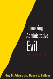 Unmasking Administrative Evil, Paperback Book Unmasking Administrative Evil, Paperback Book