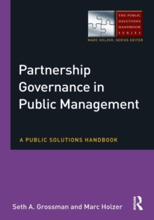 Partnership Governance in Public Management : A Public Solutions Handbook, Paperback / softback Book Partnership Governance in Public Management : A Public Solutions Handbook, Paperback / softback Book