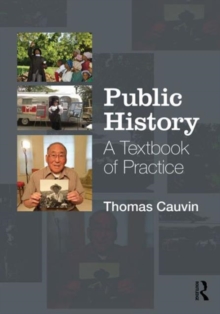 Public History : A Textbook of Practice, Paperback Book Public History : A Textbook of Practice, Paperback Book