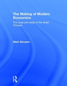 The Making of Modern Economics : The Lives and Ideas of the Great Thinkers, Hardback Book The Making of Modern Economics : The Lives and Ideas of the Great Thinkers, Hardback Book