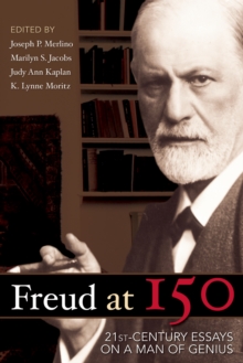 Freud at 150 : Twenty First Century Essays on a Man of Genius, Paperback / softback Book Freud at 150 : Twenty First Century Essays on a Man of Genius, Paperback / softback Book