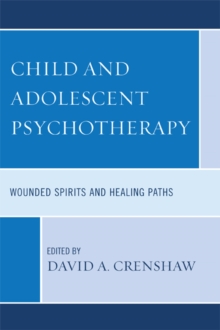 Child and Adolescent Psychotherapy : Wounded Spirits and Healing Paths