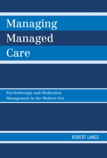 Managing Managed Care : Psychotherapy and Medication Management in the Modern Era