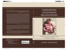 Therapeutic Attachment Relationships : Interaction Structures and the Processes of Therapeutic Change, Hardback Book Therapeutic Attachment Relationships : Interaction Structures and the Processes of Therapeutic Change, Hardback Book