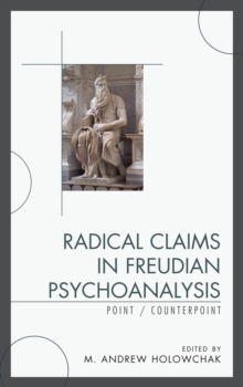 Radical Claims in Freudian Psychoanalysis : Point/Counterpoint, Hardback Book Radical Claims in Freudian Psychoanalysis : Point/Counterpoint, Hardback Book