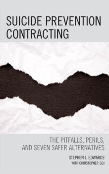Suicide Prevention Contracting : The Pitfalls, Perils, and Seven Safer Alternatives, Hardback Book Suicide Prevention Contracting : The Pitfalls, Perils, and Seven Safer Alternatives, Hardback Book