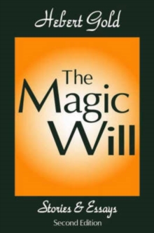 The Magic Will : Stories and Essays