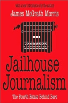 Jailhouse Journalism : The Fourth Estate Behind Bars