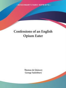Confessions of an English Opium Eater (1928), Paperback / softback Book Confessions of an English Opium Eater (1928), Paperback / softback Book