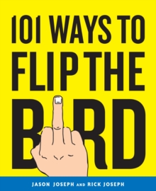 101 Ways To Flip The Bird, Paperback / softback Book 101 Ways To Flip The Bird, Paperback / softback Book