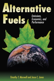 Alternative Fuels : Emissions, Economics, and Performance