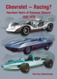 Chevrolet - Racing? : Fourteen Years of Raucous Silence! 1957-1970